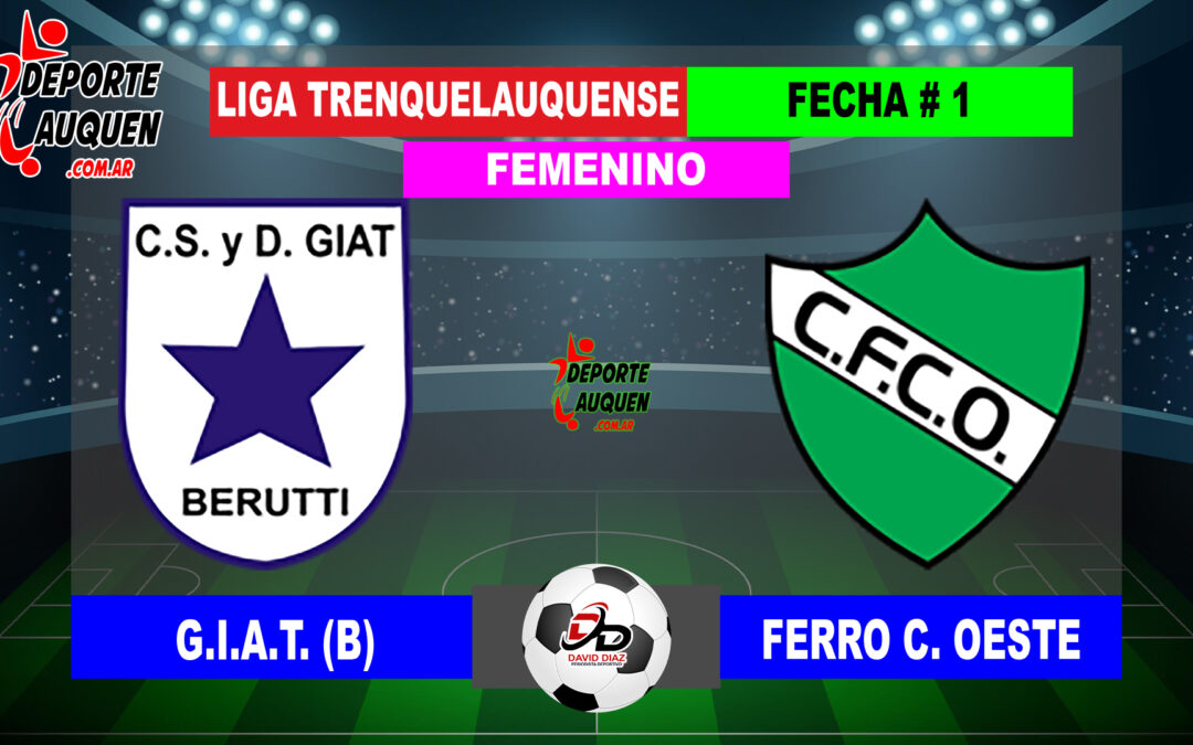 LTF Femenino 1° Division – Sintesis: Ferro C. Oeste 3 G.I.A.T. de Beruti 2