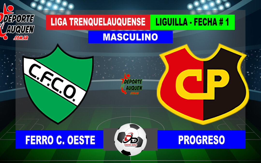 LTF 1° Division – Sintesis: Ferro C. Oeste 1 Progreso 0