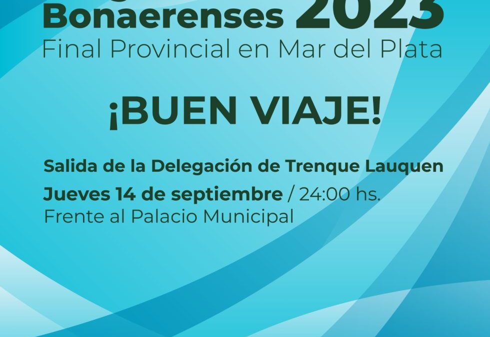 UNA DELEGACIÓN TRENQUELAUQUENSE CON 370 PERSONAS VIAJA MAÑANA (JUEVES) A MAR DEL PLATA PARA DISPUTAR LA FINAL PROVINCIAL DE LOS JUEGOS BONAERENSES 2023