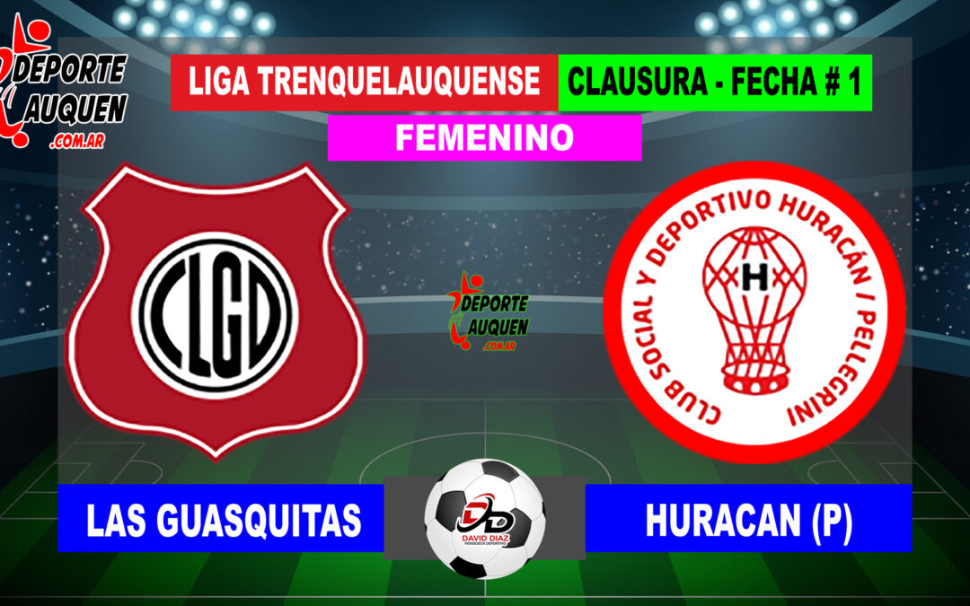 LTF Femenino 1° Division – Sintesis: Las Guasquitas 0 Huracan de Pellegrini 2