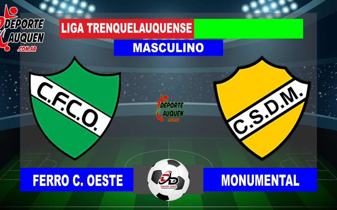 LTF 1° Division – Sintesis: Ferro C. Oeste 4 Monumental 1