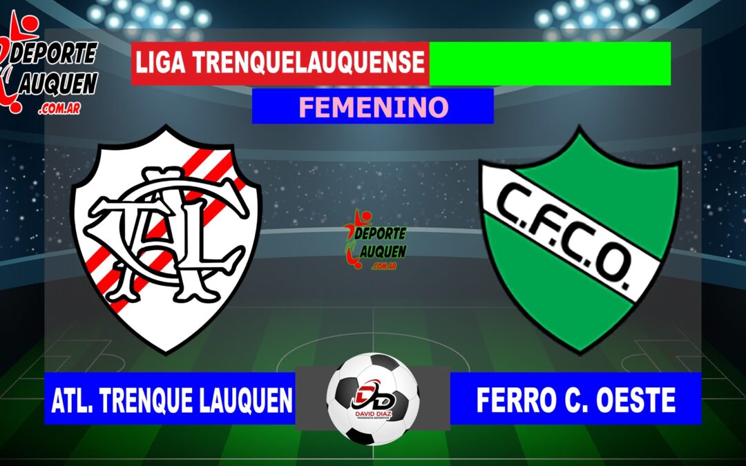 LTF Femenino 1° Division – Sintesis: Atletico Trenque Lauquen 3 Ferro C. Oeste 0