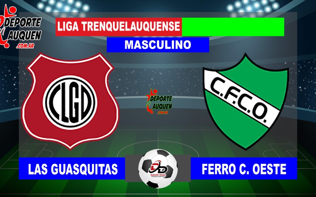 LTF 1° Division – Sintesis: Las Guasquitas 1 Ferro C. Oeste 2