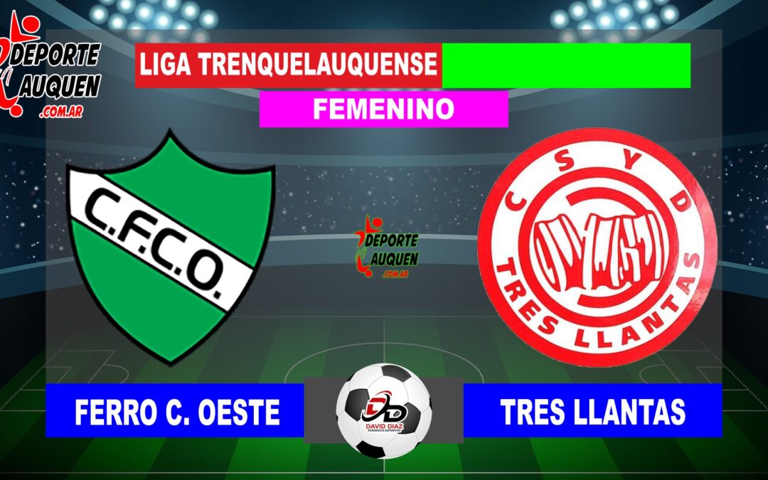 LTF Femenino 1° Division – Ferro C. Oeste 7 Tres Llantas 0