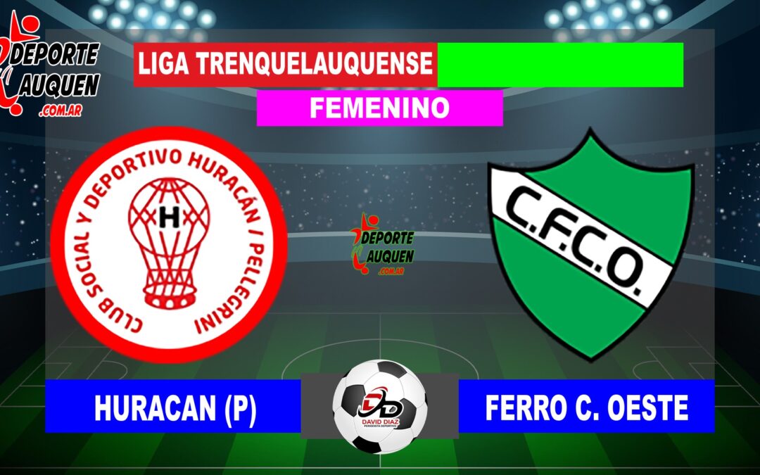 LTF Femenino 1° Division – Sintesis: Huracan de Pellegrini 4 Ferro C. Oeste 0