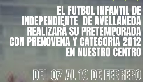 Infantiles de Independiente de Avellaneda en Trenque Lauquen de Pretemporada. Podes ser parte de esta experiencia.