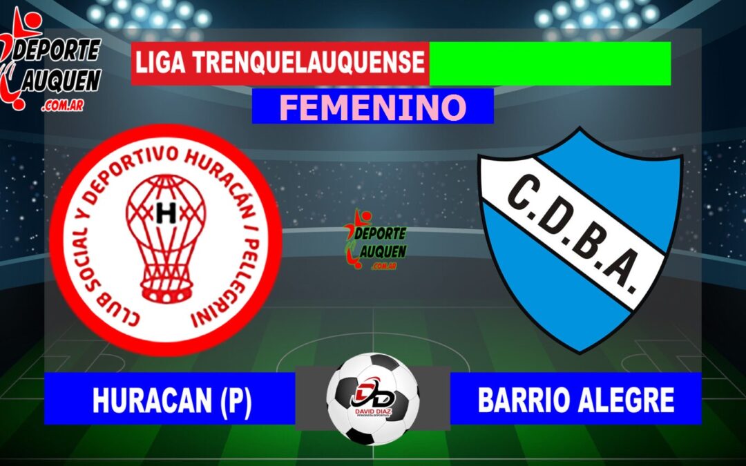 LTF Femenino 1° Division – Sintesis: Huracan de Pellegrini 6 Barrio Alegre 1