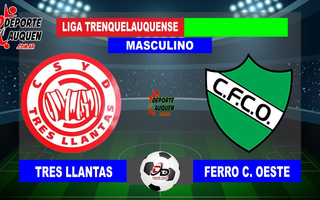 LTF 1° Division – Sintesis: Tres Llantas 2 Ferro C. Oeste 3