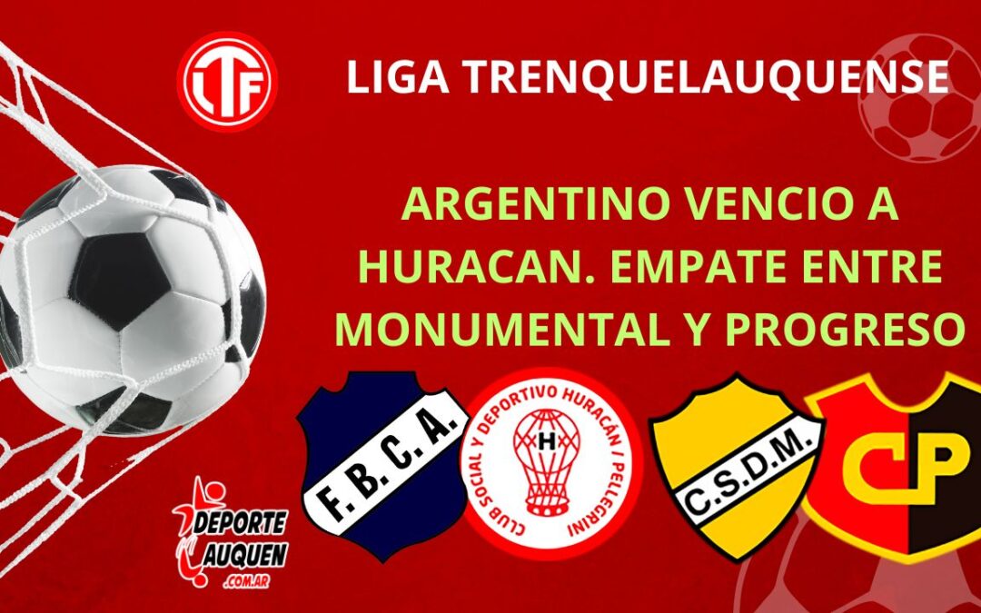 LTF 1° División – Victoria de Argentino sobre Huracán y empate entre Monumental y Progreso.