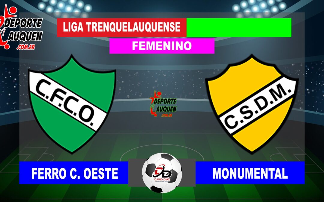 LTF Femenino 1° Division – Sintesis: Ferro C. Oeste 1 Monumental 1