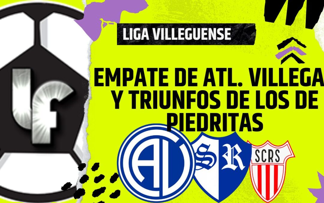 Liga Villeguense – Empate de Atlético Villegas y triunfos de Santa Rita y Cosmopolita
