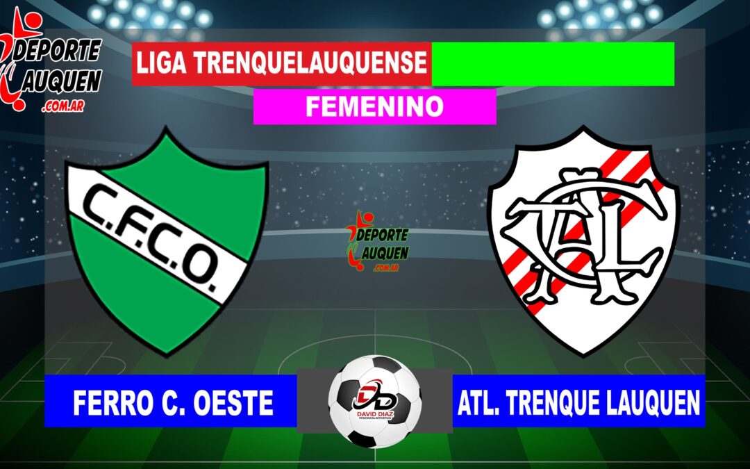 LTF Femenino 1° Division – Sintesis: Ferro C. Oeste 0 Atletico Trenque Lauquen 5