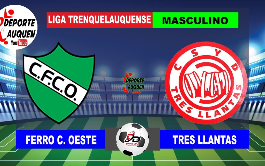 LTF 1° Division – Sintesis: Ferro C. Oeste 3 Tres Llantas 0