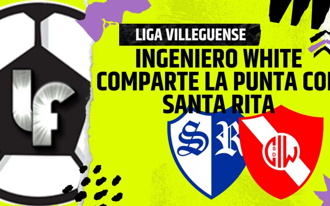 Liga Villeguense: Ingeniero White bajó a Santa Rita y ahora lo acompaña en la cima de la punta
