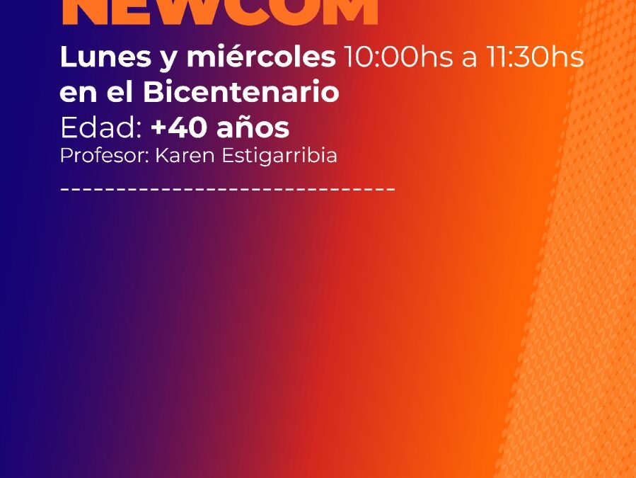 NEWCOM + 40: LA ACTIVIDAD SE DICTA EN EL BICENTENARIO LOS LUNES Y MIÉRCOLES
