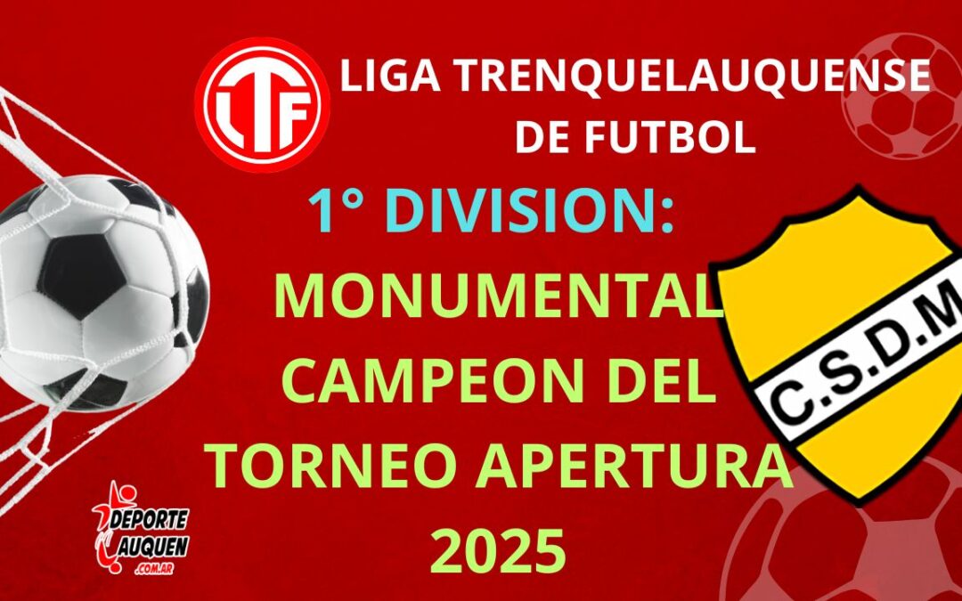 LTF 1° División: Monumental Campeón del Torneo Apertura 2025