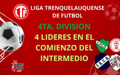 LTF 4° División – 4 líderes tiene el intermedio en la primera fecha