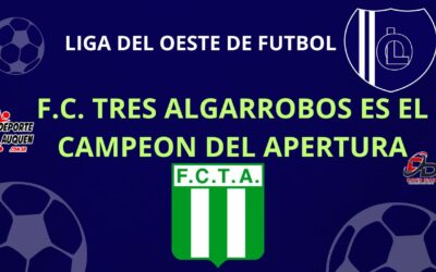 Liga Del Oeste – F.C. Tres Algarrobos es el Campeón del Torneo Apertura 2025