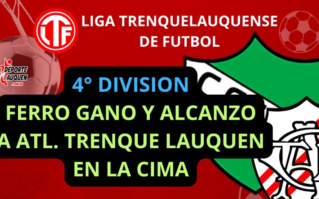 LTF 4° División – Ferro ganó y alcanzó a Atlético Trenque Lauquen que cayó por la mínima ante el decano