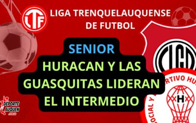 LTF Senior – Huracán de Pellegrini y Las Guasquitas siguen liderando el Torneo Intermedio