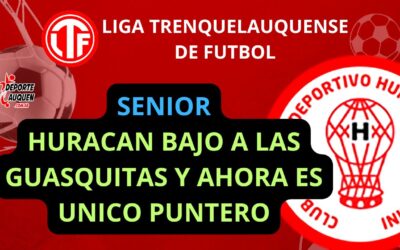 LTF Senior – Huracán bajó a Las Guasquitas y ahora es único puntero del Intermedio