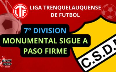 LTF 7° División – Monumental sigue a paso firme en el Intermedio