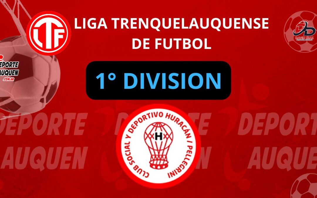 Liga Trenquelauquense 1° División – Huracán ganó sobre la hora y es único puntero. Ya están los 8 clasificados a la Liguilla