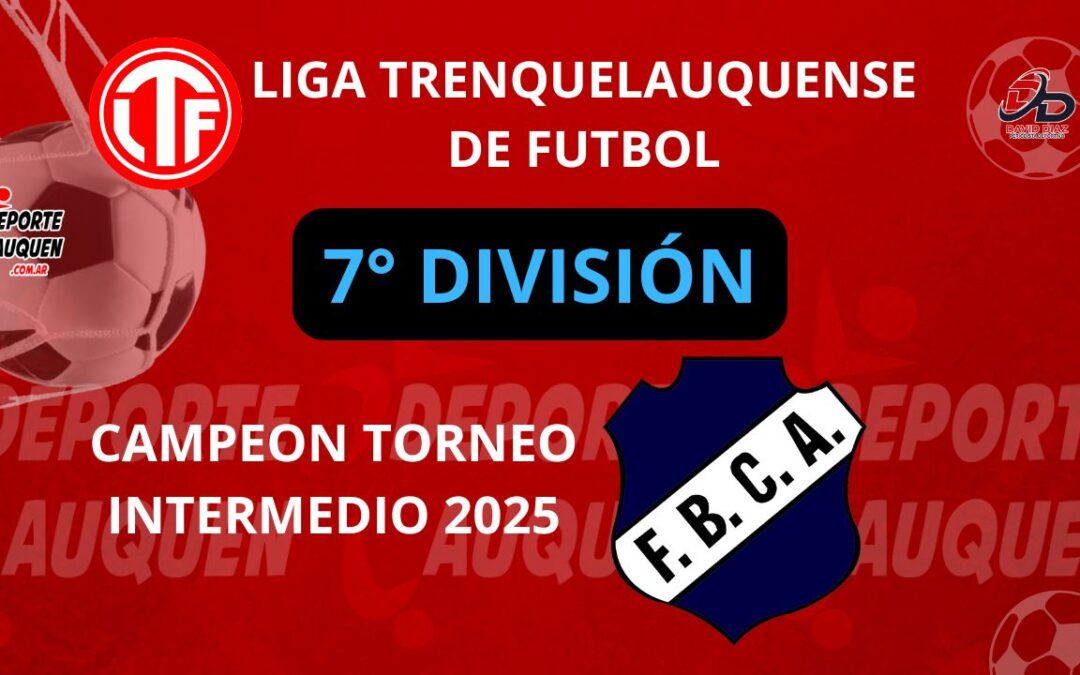 LTF 7° División – FBC Argentino es el Campeón del Torneo Intermedio 2025