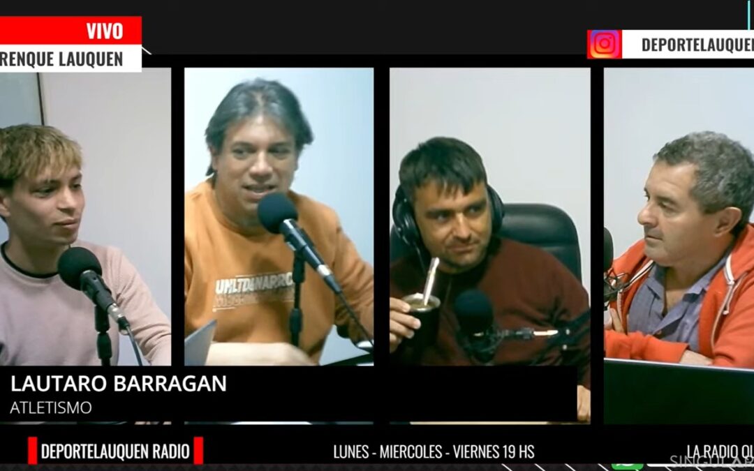 Deportelauquen Radio: Hoy Lautaro Barragán (Atletismo)