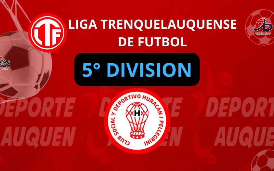 Liga Trenquelauquense 5° División: Huracán de Pellegrini también es campeón del Clausura. Define el campeón del año con Monumental