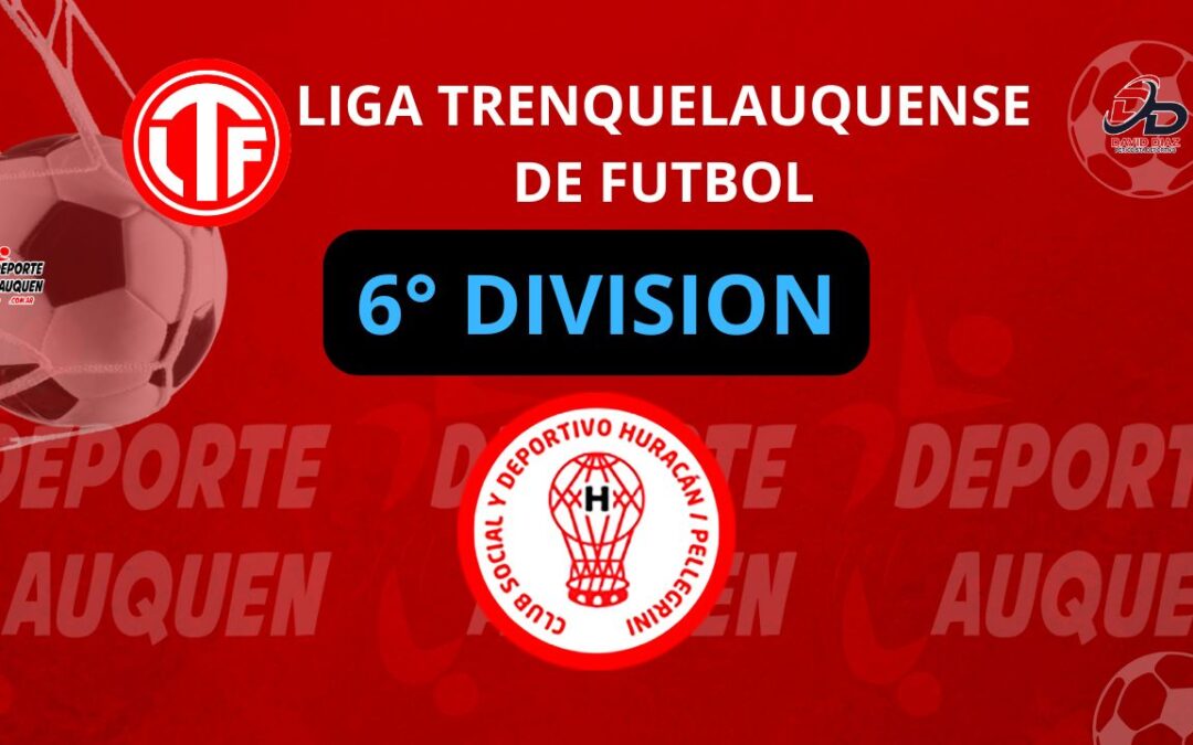 Liga Trenquelauquense 6° División: Huracán goleó y quedó como único puntero del Clausura 2025