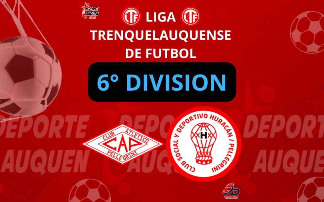 Liga Trenquelauquense 6° División: Huracán venció a Ferro y jugará la final del año 2025 frente a Atlético Pellegrini
