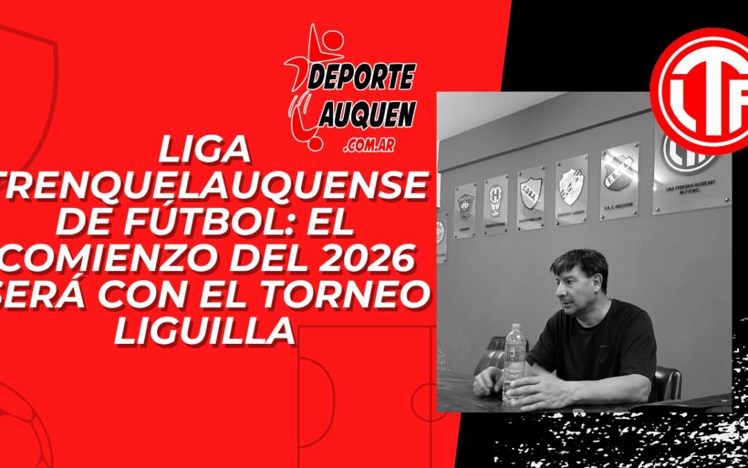 Liga Trenquelauquense de Fútbol: el comienzo del 2026 será con el Torneo Liguilla
