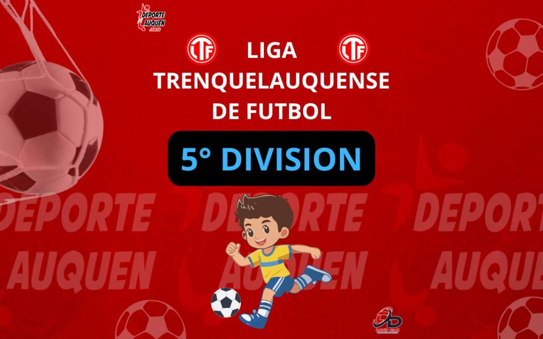 Liga Trenquelauquense 5° División – Los semifinalistas son Atlético Trenque Lauquen, Barrio Alegre, Ferrro y Argentino