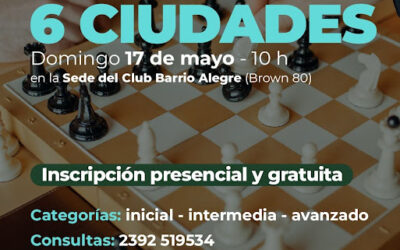 EL DOMINGO 17 DE MAYO SE REALIZARÁ EL TORNEO DE AJEDREZ “6 CIUDADES – EDICIÓN 150 AÑOS”